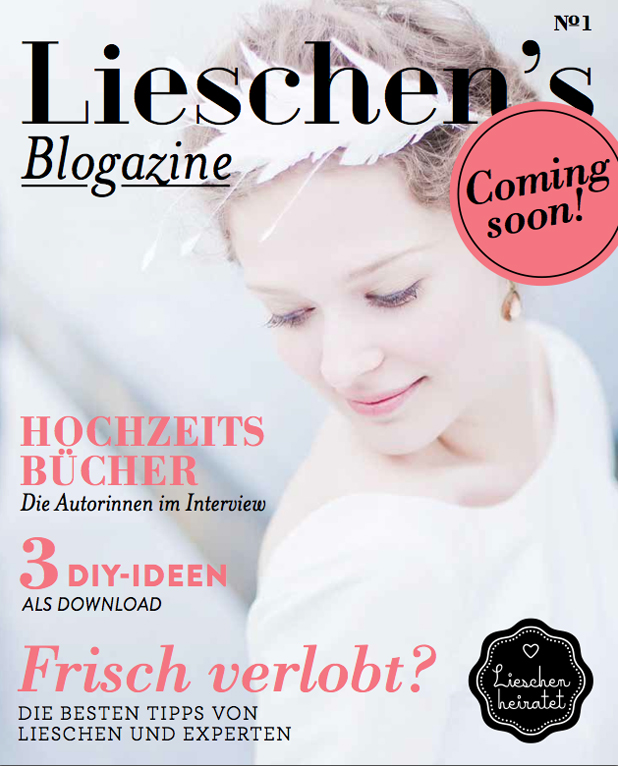 Coming soon: Lieschen’s Blogazine für frisch verlobte Bräute