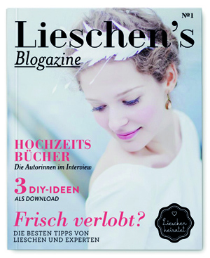 Lieschen’s Blogazine No. 1 – für frisch verlobte Bräute!